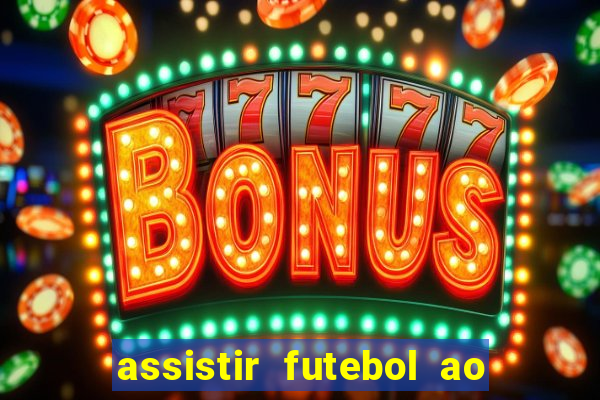 assistir futebol ao vivo sem virus